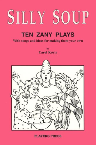 Stock image for Silly Soup: Ten Zany Plays With Songs and Ideas for Making Them Your Own for sale by Bookmans