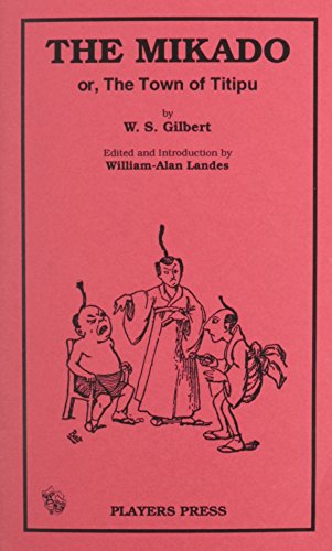 The Mikado or the Town of Titipu (9780887347450) by Arthur Sullivan; W. S. Gilbert; William-Alan Landes