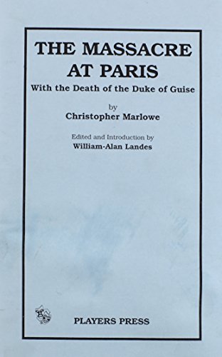 The Massacre At Paris: With The Death Of The Duke Of Guise (9780887347900) by Marlowe, Christopher