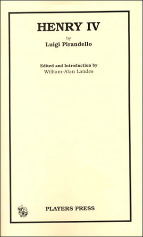 Imagen de archivo de Henry IV: By Luigi Pirandello ; Edited and Introduction by William-Alan Landes a la venta por HPB Inc.