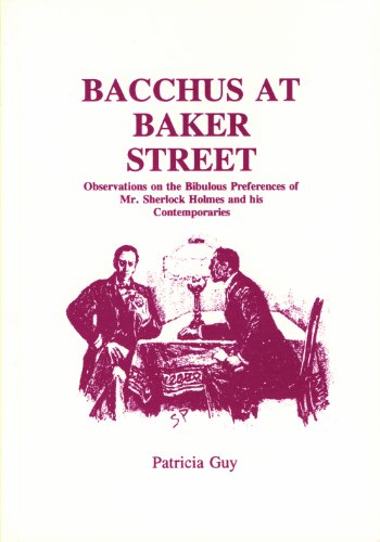 Stock image for Bacchus at Baker Street: Observations on the Bibulous Preferences of Mr. Sherlock Holmes and His Associates for sale by West Coast Bookseller