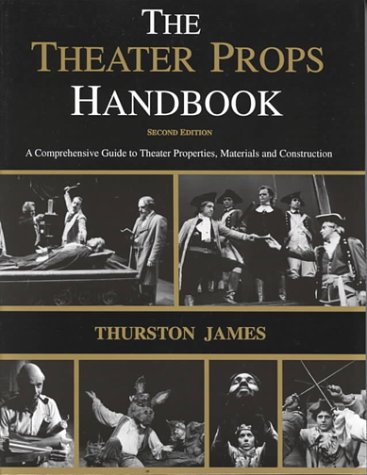 Beispielbild fr The Theatre Props Handbook: A Comprehensive Guide to Theater Properties, Materials and Construction zum Verkauf von HPB-Red