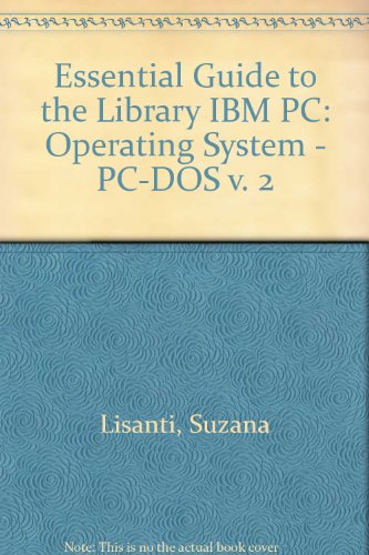 Stock image for Essential Guide to the LIbrary IBN PC. Volume 2: The Operating System: PC-DOS for sale by Zubal-Books, Since 1961