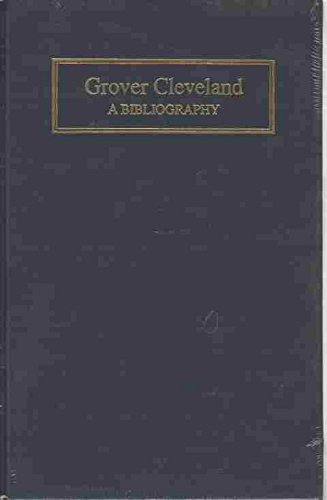 Beispielbild fr Grover Cleveland : A Bibliography zum Verkauf von Better World Books
