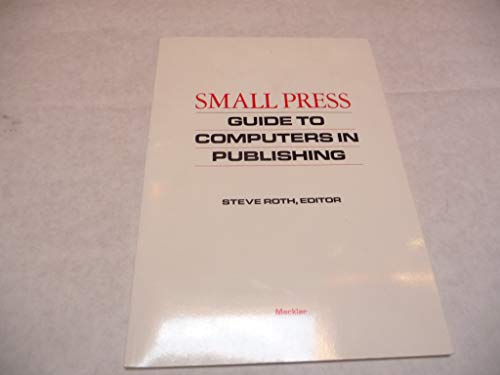 Small Press Guide to Computers in Publishing (9780887361647) by Roth, Stephen F.