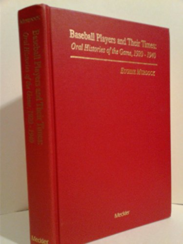 Stock image for Baseball Players and Their Times: Oral Histories of the Game, 1920-1940 for sale by About Books