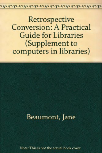 Stock image for Retrospective Conversion: A Practical Guide for Libraries (Supplements to Computers in Libraries) for sale by Wonder Book