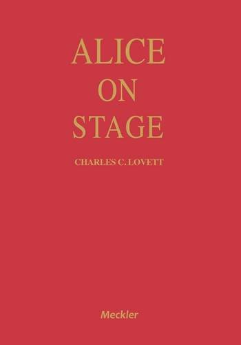 Beispielbild fr Alice on Stage : History of the Early Theatrical Productions of Alice in Wonderland, Together with a Checklist of Dramatic Adaptations of Charles Dodgson's Works zum Verkauf von Better World Books