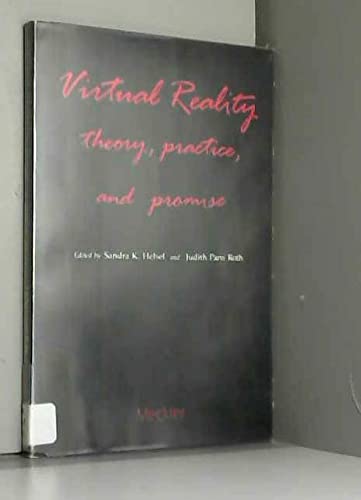 Stock image for Virtual Reality: Theory, Practice and Promise for sale by Irish Booksellers