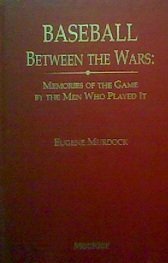 Stock image for Baseball between the Wars, Memories of the Game by the Men Who Played It for sale by About Books