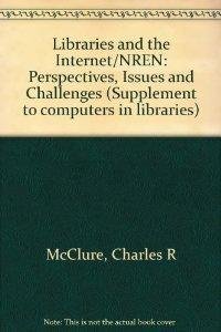 9780887368240: Libraries and the Internet/NREN: Perspectives, Issues and Challenges: No 51 (Supplement to computers in libraries)