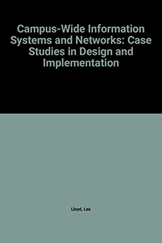 Stock image for Campus-Wide Information Systems and Networks: Case Studies in Design and Implementation (Supplements to Computers in Libraries, Band 56) for sale by medimops