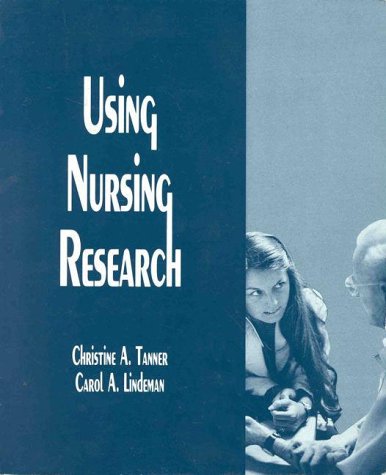 Using Nursing Research (9780887374142) by Tanner, Christine A.; Lindeman, Carol A.