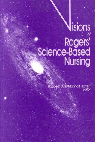 Beispielbild fr Visions of Rogers' Science-Based Nursing zum Verkauf von Front Cover Books