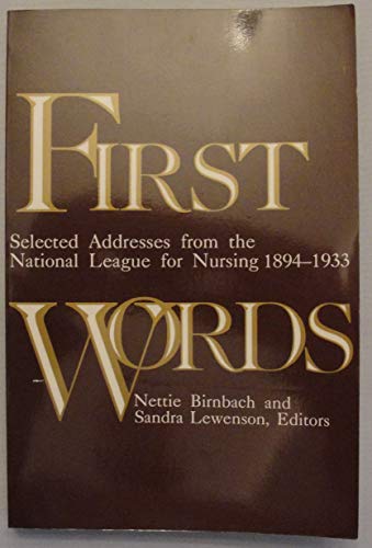 Stock image for First Words: Selected Addresses from the National League for Nursing 1894-1933 for sale by Autumn Leaves