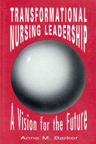 Imagen de archivo de Transformational Nursing Leadership: A Vision for the Future a la venta por THE SAINT BOOKSTORE