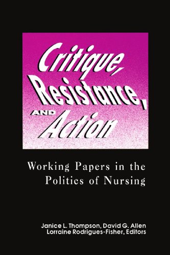 Beispielbild fr Critique, Resistance and Action : Working Papers in the Politics of Nursing zum Verkauf von Better World Books