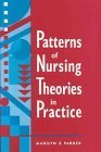 Patterns of Nursing Theories in Practice (NATIONAL LEAGUE FOR NURSING SERIES (ALL NLN TITLES)) (9780887376009) by Parker, Marilyn E.