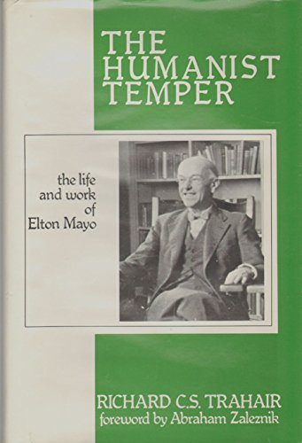 Beispielbild fr The Humanist Temper : The Life and Work of Elton Mayo zum Verkauf von Better World Books