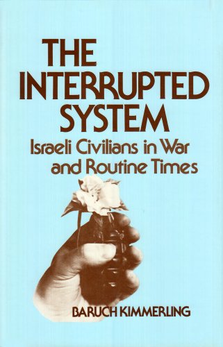 Stock image for The Interrupted System : Israeli Civilians in War and Routine Times for sale by TranceWorks