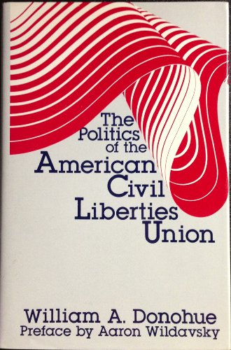 Beispielbild fr The Politics of the American Civil Liberties Union zum Verkauf von Better World Books: West