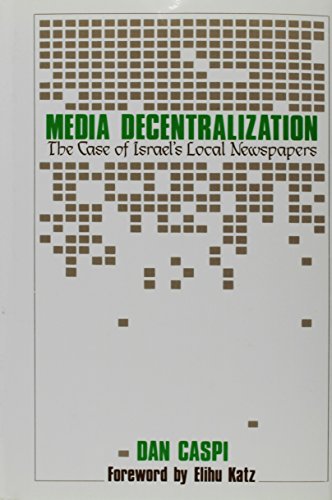 Stock image for Media Decentralization: The Case of Israel's Local Newspapers for sale by Richard Sylvanus Williams (Est 1976)