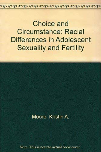 Imagen de archivo de Choice and Circumstance : Race Differences in Adolescent Sexuality and Fertility a la venta por Better World Books