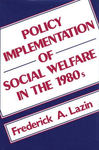 Beispielbild fr Policy Implementation of Social Welfare in the 1980s zum Verkauf von Argosy Book Store, ABAA, ILAB