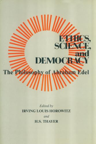 Stock image for Ethics, Science, and Democracy : The Philosophy of Abraham Edel for sale by Simply Read Books