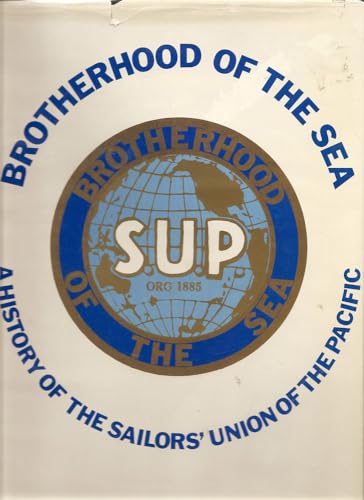 

Brotherhood of the Sea: A History of the Sailors' Union of the Pacific, 1885-1985 [signed]