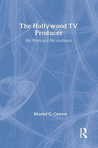 9780887381652: The Hollywood TV Producer: His Work and His Audience (Classics in Communication and Mass Culture (Hardcover))