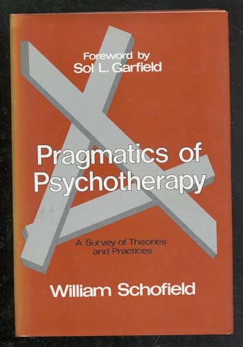 Pragmatics of Psychotherapy: Survey of Theories and Practices (9780887381744) by Schofield, William