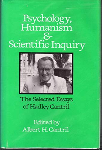 Imagen de archivo de Psychology, Humanism and Scientific Inquiry : The Selected Essays of Hadley Cantril a la venta por Manchester By The Book