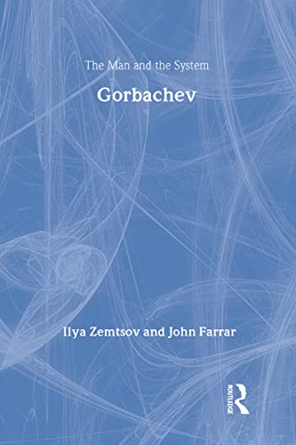 Imagen de archivo de Gorbachev: The Man and the System a la venta por B-Line Books