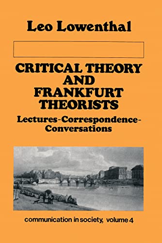 Beispielbild fr Critical Theory and Frankfurt Theorists: Lectures-Correspondence-Conversations (Communication in Society Series) zum Verkauf von Books From California