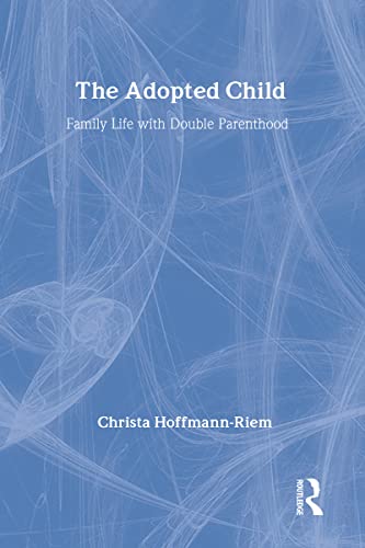 Beispielbild fr The Adopted Child : Family Life with Double Parenthood zum Verkauf von Better World Books