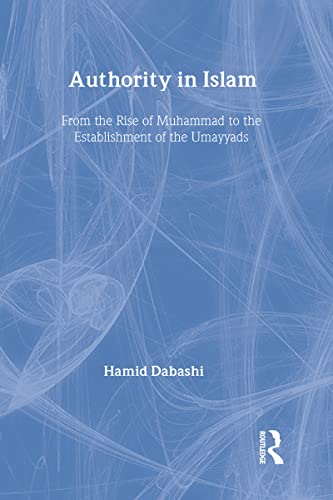 Imagen de archivo de Authority in Islam: From the Rise of Muhammad to the Establishment of the Umayyads a la venta por Books From California