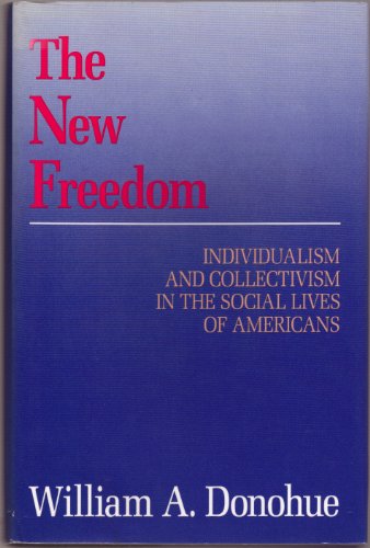 Stock image for The New Freedom: Individualism and Collectivism in the Social Lives of Americans for sale by Wonder Book