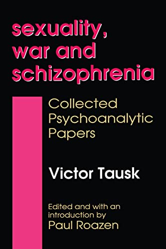 Beispielbild fr Sexuality, War, and Schizophrenia Collected Psychoanalytic Papers zum Verkauf von A Good Read