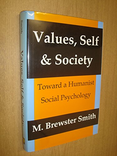 Values, Self and Society: Toward a Humanist Social Psychology (9780887383731) by Brewster Smith, Mahlon