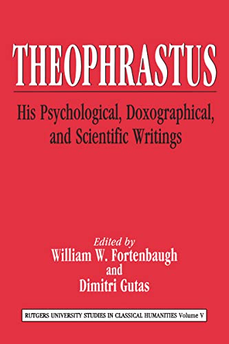 Beispielbild fr THEOPHRASTUS: HIS PSYCHOLOGICAL, DOXOGRAPHICAL, AND SCIENTIFIC WRITINGS zum Verkauf von Burwood Books