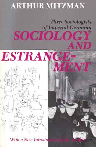 Beispielbild fr Sociology and Estrangement: Three Sociologists of Imperial Germany zum Verkauf von Books From California