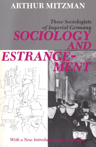 Imagen de archivo de Sociology and Estrangement: Three Sociologists of Imperial Germany a la venta por Books From California