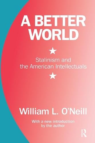 9780887386312: A Better World: Stalinism and the American Intellectuals