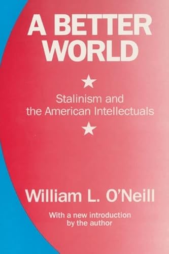 Stock image for A Better World: Stalinism and the American Intellectuals for sale by NEPO UG