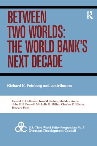 Beispielbild fr Between Two Worlds: The World Bank's Next Decade (U.s. Third World Policy Perspectives) zum Verkauf von Wonder Book