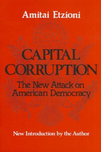 Capital Corruption: The New Attack on American Democracy (9780887387081) by Etzioni, Amitai