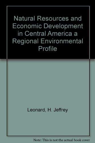 Natural Resources and Economic Development in Central America a Regional Environmental Profile