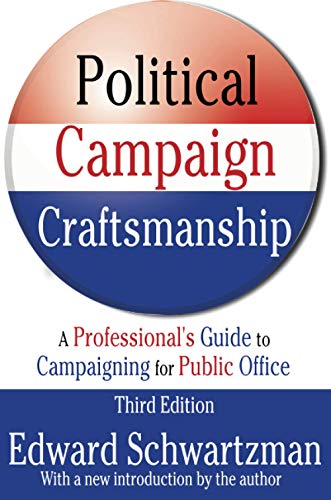 Imagen de archivo de Political Campaign Craftsmanship: A Professional's Guide to Campaigning for Public Office: 3rd Ed a la venta por Bingo Used Books