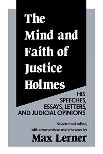 Beispielbild fr The Mind and Faith of Justice Holmes: His Speeches, Essays, Letters, and Judicial Opinions zum Verkauf von ThriftBooks-Dallas